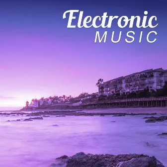 Electronic Music – Chill Out Music, Peaceful Sounds, Relax & Chill. Hot Summer by Elevator Chillout Music Zone