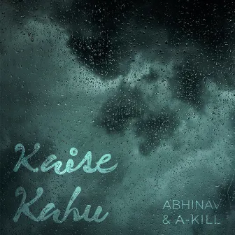 Kaise Kahu by A-Kill