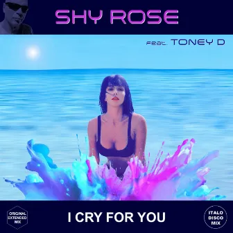 I Cry For You by Shy Rose