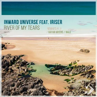 River of My Tears: Remixes, Pt. 2 by Inward Universe