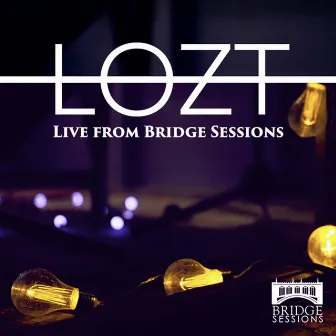 Live from Bridge Sessions by LOZT