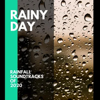 Rainy Day - Rainfall Soundtracks of 2020 by Cosmic Rain Sounds