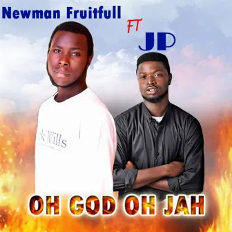 Oh God Oh Jah by Newman Fruitfull