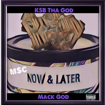 Now & Later by KSB Tha God