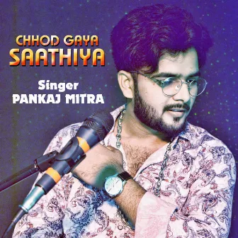 Chhod Gaya Saathiya by Pankaj Mitra