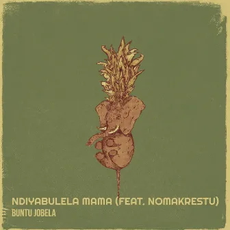 Ndiyabulela Mama by Buntu Jobela