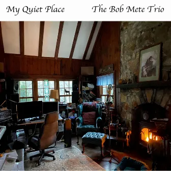 My Quiet Place by Bob Mete