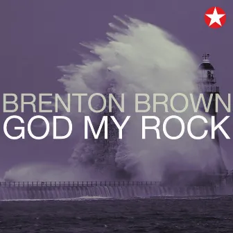 God My Rock by Brenton Brown