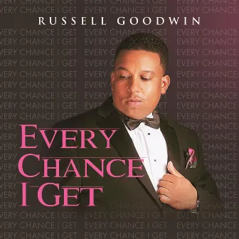 Every Chance I Get by Russell Goodwin