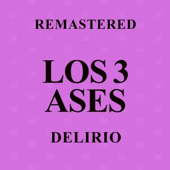 Delirio (Remastered) by Los 3 Ases