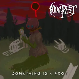 Something Is a Foot by Anna Pest