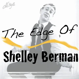 The Edge of Shelley Berman by Shelley Berman