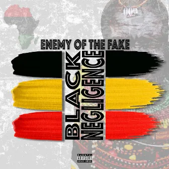 Black Negligence (Bonus Track) by Enemy Of The Fake