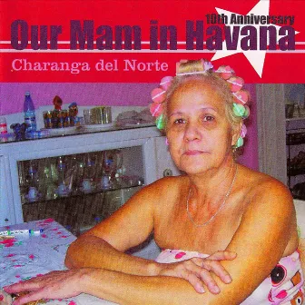 Our Mam In Havana 31 by Charanga Del Norte