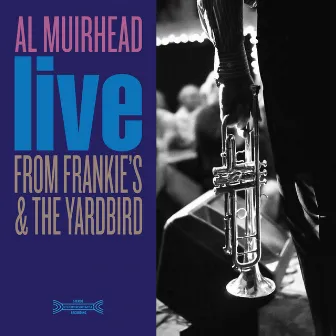 Live From Frankie's & The Yardbird by Al Muirhead