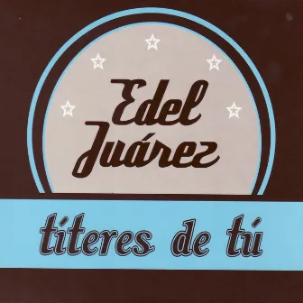 Títeres de tú by Edel Juárez