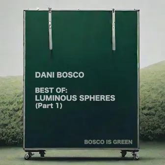 Best Of: Luminous Spheres (Part 1) by Dani Bosco