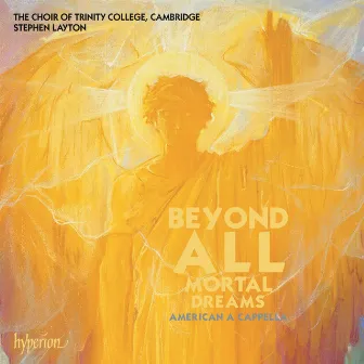 Beyond All Mortal Dreams – American A Cappella Choral Works by Ola Gjeilo