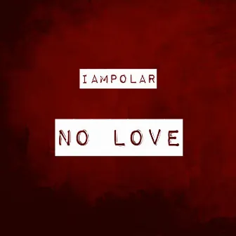 No Love by IamPolar