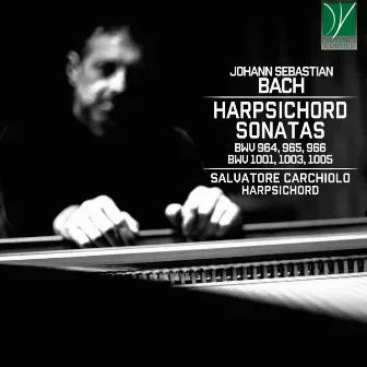 Johann Sebastian Bach - Harpsichord Sonatas by Salvatore Carchiolo