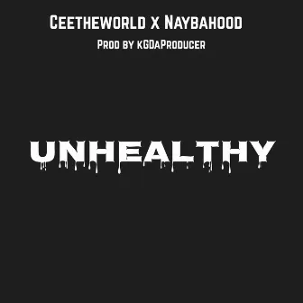 Unhealthy by Naybahood