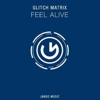 Feel Alive by Glitch Matrix