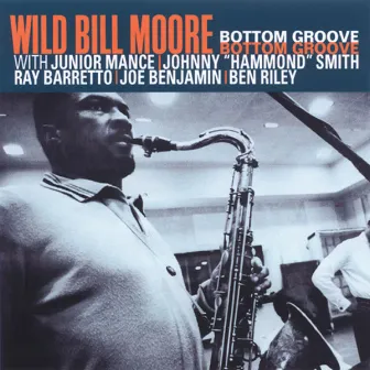 Bottom Groove (Reissue) by Wild Bill Moore