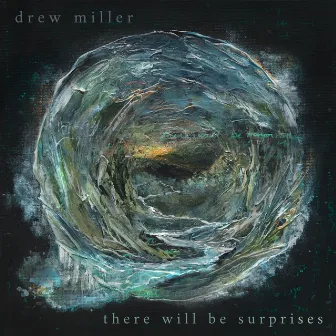 There Will Be Surprises by Drew Miller