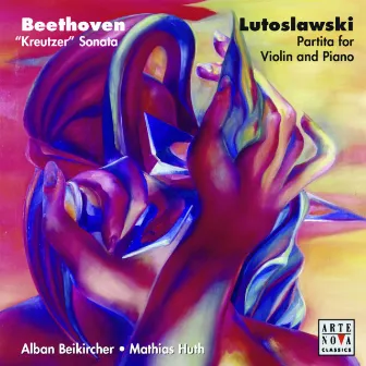 Beethoven: Kreutzer Sonata/Lutoslawski: Partita For Violin & Piano by Alban Beikircher