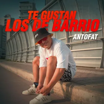 Te gustan los de Barrio by Antofat