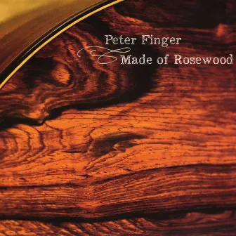 Made of Rosewood by Peter Finger