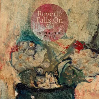 Everlasting Ripple by Reverie Falls On All