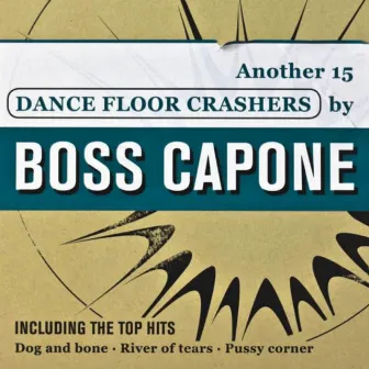 Another 15 Dance Floor Crashers by Boss Capone