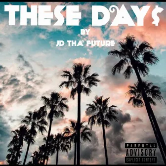 These Days by JD Tha Future