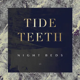 Tide Teeth by Night Beds