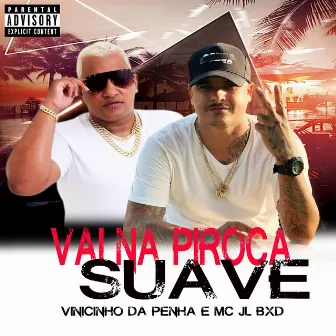 Vai na Piroca Suave by MC JL BXD