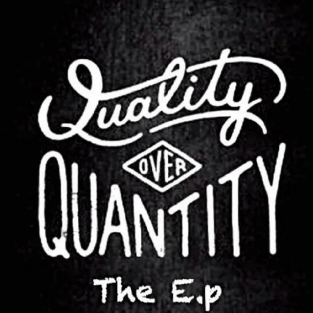 Quality Over Quantity