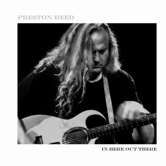 In Here Out There by Preston Reed