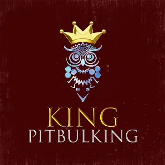 King by Pitbulking