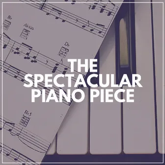 The Spectacular Piano Piece by Gentle Piano Music