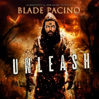 UNLEASH by Blade Pacino