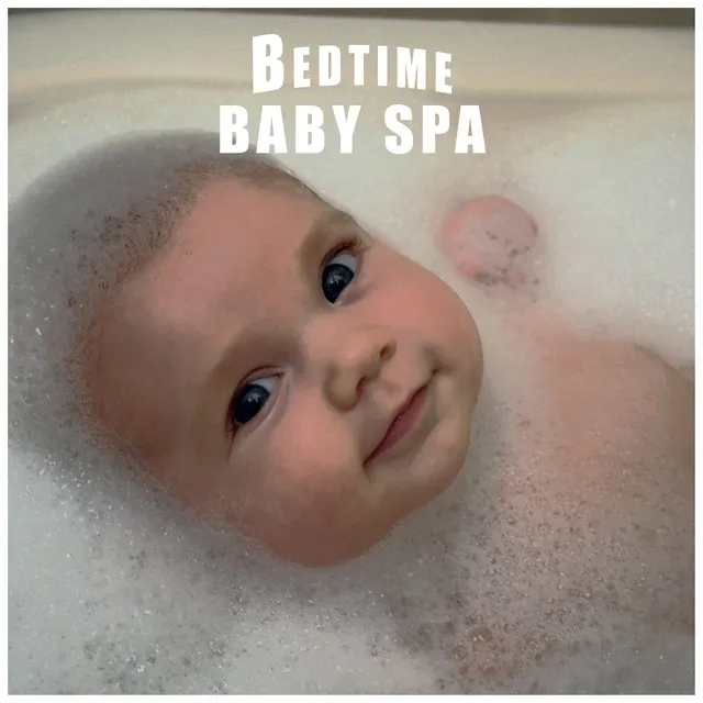 Bedtime Baby Spa: Relaxing New Age Music for Baby Soothing Daily Bath