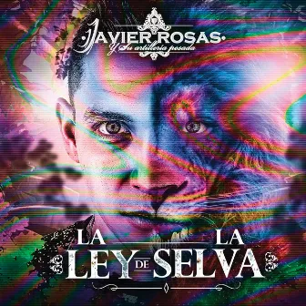 La Ley De La Selva by Javier Rosas Y Su Artillería Pesada