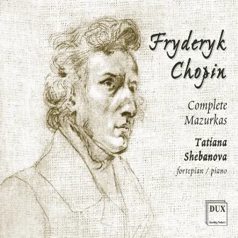 Chopin: Complete Mazurkas by Tatiana Shebanova