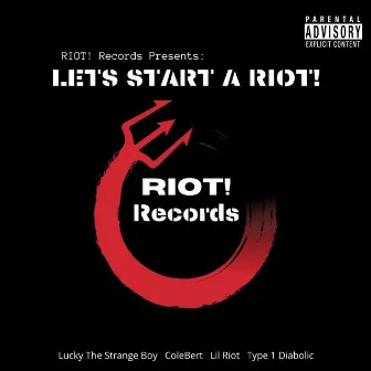 Lets Start A Riot! by Lil Riot