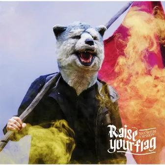 Raise your flag by MAN WITH A MISSION