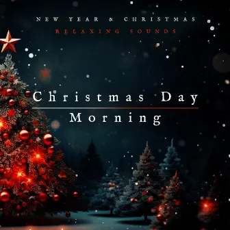 Christmas Day Morning by New Year & Christmas Relaxing Sounds