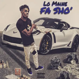 Fa Sho' by Lo Maine