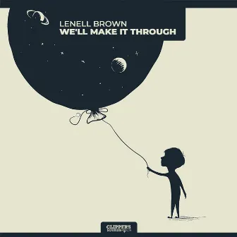 We'll Make It Through by Lenell Brown