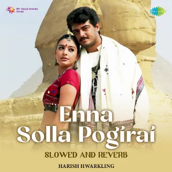 Enna Solla Pogirai (Slowed and Reverb) - Single by Harish Hwarkling